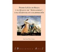 Liñán de Riaza y el Quijote de Avellaneda: Una escritura en colaboración