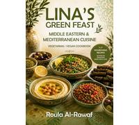 Lina's Green Feast: Vegetarian & Vegan Cookbook - Authentic Middle Eastern & Mediterranean Cuisine