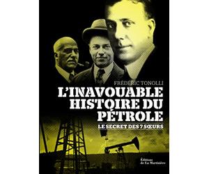 L'inavouable histoire du pétrole: Le secret des 7 soeurs