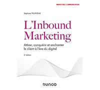 L'inbound Marketing - Attirer, Conquérir Et Enchanter Le Client À L'ère Du Digital