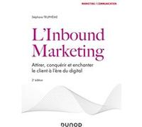 L'inbound Marketing - Attirer, Conquérir Et Enchanter Le Client À L'ère Du Digital