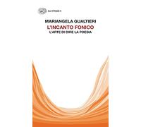 L'incanto fonico. L’arte di dire la poesia