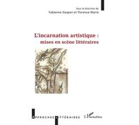L'incarnation Artistique : Mises En Scène Littéraires
