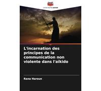 L'incarnation des principes de la communication non violente dans l'aïkido