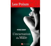 L'incarnation du Mâle - Patrick Demory - Bastberg - broché - Roman