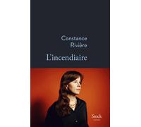L'incendiaire - Constance Rivière - Stock - broché - Roman