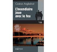 L'incendiaire joue avec le feu