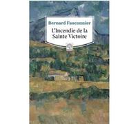 L'Incendie de la Sainte Victoire Bernard Fauconnier (Auteur)