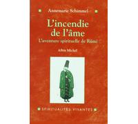 L'Incendie de l'âme L'aventure spirituelle de Rûmî - Anne-Marie Schimmel - Albin Michel - broché - Livre