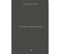 L'incendie De L'hôtel Paris-Opéra, 15 Avril 2005 - Enquête Sur Un Drame Social