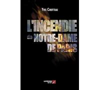 L'incendie de Notre-Dame de Paris: Crime ou accident ?