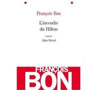 L'Incendie du Hilton François Bon (Auteur)