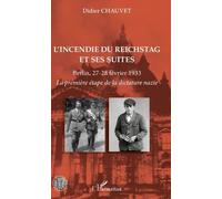 L'incendie Du Reichstag Et Ses Suites - Berlin, 27-28 Février 1933 - La Première Étape De La Dictature Nazie