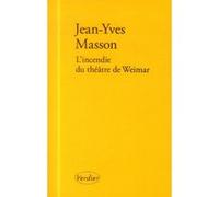 L'incendie du théâtre de Weimar Jean-Yves Masson (Auteur)