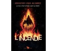 L'Incendie - Jennifer Lynn Alvarez - Albin Michel Jeunesse - broché - Roman adolescent