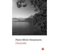 L'incendie - Pierre Olivier Desautourre - Du Pantheon Eds - broché - Roman
