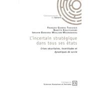 L'incertain stratégique dans tous ses états Crises sécuritaires, incertitudes et dynamiques de survie - François Guebou Tadjuidje - Publibook - broché - Essai
