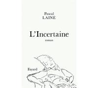 L'Incertaine - Pascal Lainé - Fayard - broché - Livre