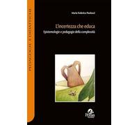 L'incertezza che educa. Epistemologie e pedagogie della complessità