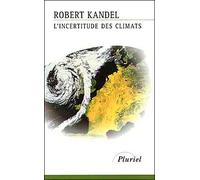 L'incertitude des climats - Robert Kandel - Hachette Pluriel Reference - Livre
