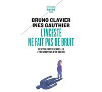 L'inceste ne fait pas de bruit Bruno Clavier (Auteur), Inès Gauthier (Auteur)