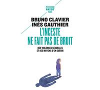 L'inceste ne fait pas de bruit Bruno Clavier (Auteur), Inès Gauthier (Auteur)