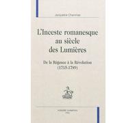 L'inceste romanesque au siècle des Lumières - de la Régence à la Révolution, 1715-1789 De la Régence à la Révolution - Jacqueline Chammas - Honore Champion - relié - Essai