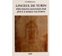 Linceul de Turin: Précisions données par Jésus à Maria Valtorta