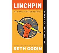 Linchpin: Are You Indispensable?