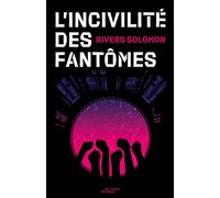 L'Incivilité des fantômes - Rivers Solomon - Aux Forges Vulcain - relié - Roman