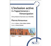 L'inclusion active De l'appartenance à l'émancipation - Une présence heureuse aux mondes - Pierrot Amoureux - Chronique Sociale - broché - Guide