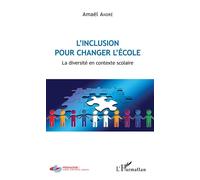 L'inclusion pour changer l'école La diversité en contexte scolaire - Amael Andre - L'harmattan - broché - Essai