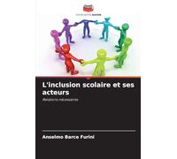 L'inclusion scolaire et ses acteurs: Relations nécessaires