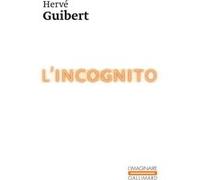 L'Incognito Hervé Guibert (Auteur)
