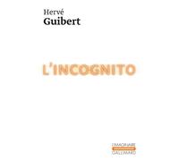 L'Incognito - Hervé Guibert - Gallimard - Poche - Roman