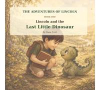 Lincoln and the Last Little Dinosaur