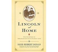 Lincoln at Home: Two Glimpses of Abraham Lincoln's Family Life