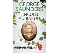 Lincoln au Bardo - George Saunders - Lgf - Poche - Roman