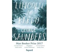 Lincoln au Bardo Man Booker Prize 2017 - George Saunders - Fayard - broché - Roman