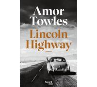 Lincoln Highway - Amor Towles - Fayard - broché - Roman