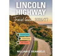 LINCOLN HIGHWAY TRAVEL GUIDE: A Complete Coast-to-Coast Road Trip Companion from New York to San Francisco