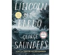 Lincoln in the Bardo: A Novel