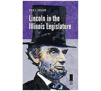 Lincoln In The Illinois Legislature