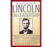 Lincoln on Leadership: Executive Strategies for Tough Times