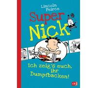 Lincoln Peirce Super Nick - Ich zeig's euch, ihr Dumpfbacken: Ein Comi (Poche)
