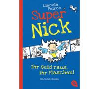 Lincoln Peirce Super Nick - Ihr seid raus, ihr Flaschen: Ein Comic-Rom (Poche)