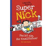 Lincoln Peirce Super Nick - Packt ein, ihr Knalltüten - Ein Comic-Roma (Poche)