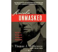 Lincoln Unmasked Thomas Dilorenzo (Auteur)