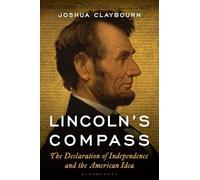 Lincoln's Compass: The Declaration of Independence and the American Idea