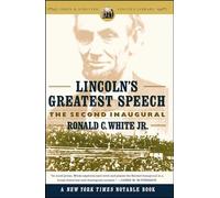 Ronald C. White – Lincoln's Greatest Speech : The Second Inaugural